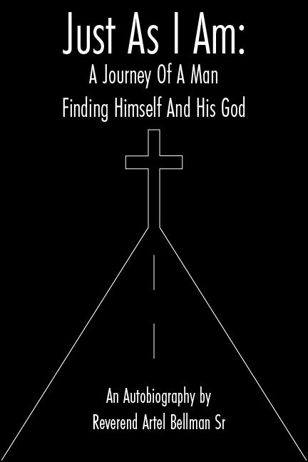 Just As I Am: A Journey of a Man Finding Himself and His God
